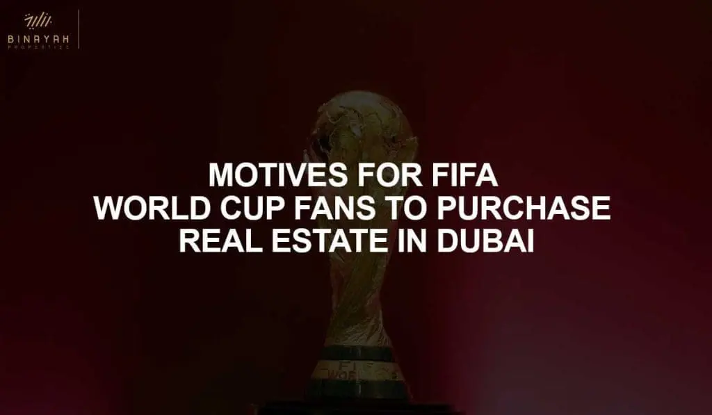 FIFA WORLD CUP FANS TO PURCHASE REAL ESTATE IN DUBAI