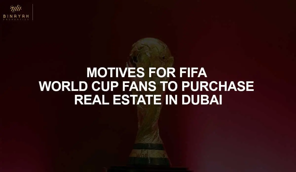 FIFA WORLD CUP FANS TO PURCHASE REAL ESTATE IN DUBAI