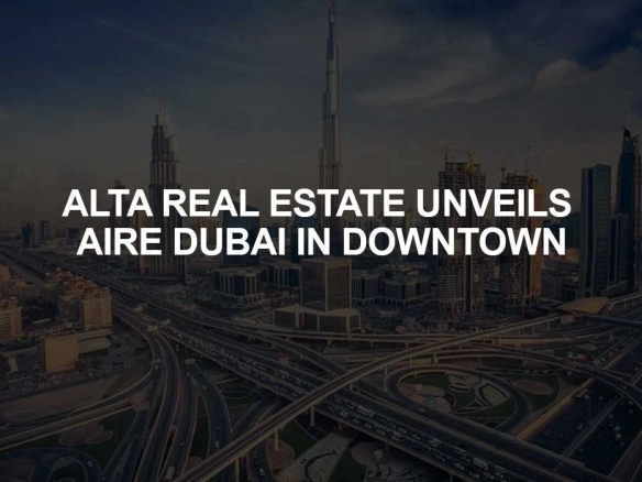 Alta Real Estate Aire Dubai