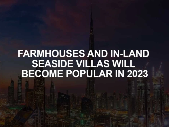 Farmhouses and In Land Seaside Villas in Dubai