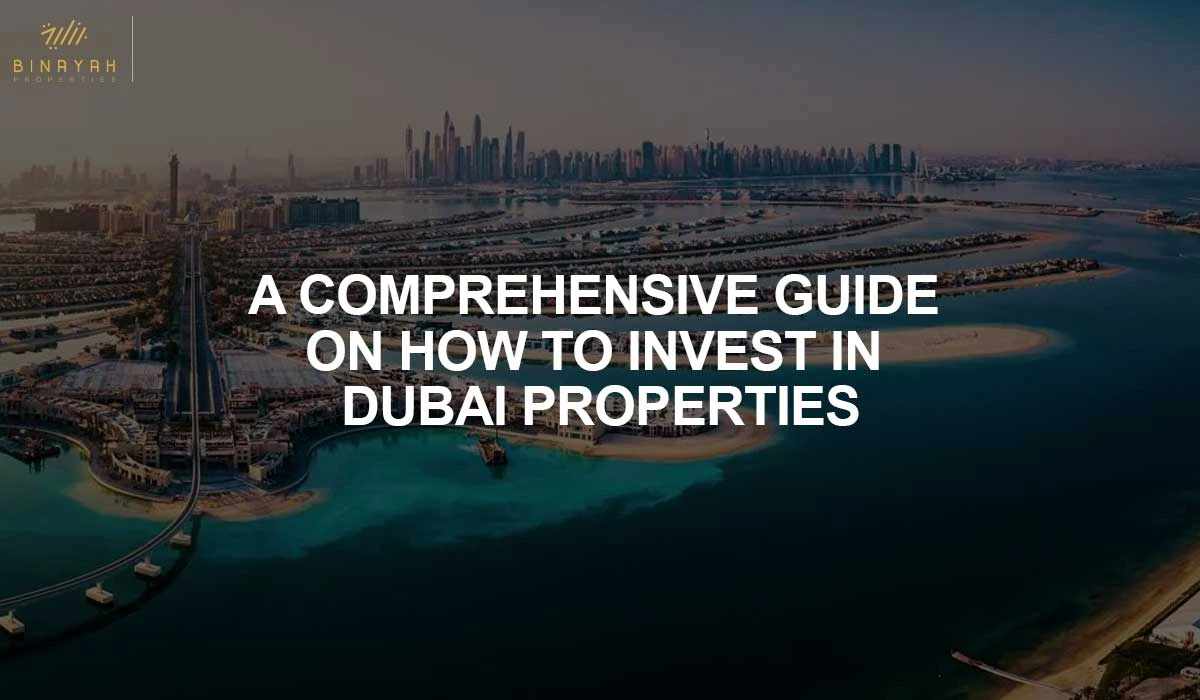 A Comprehensive Guide On How To Invest In Dubai Properties