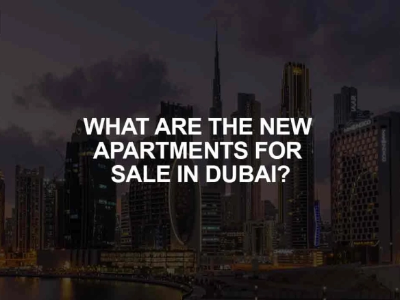 New Apartments for Sale in Dubai