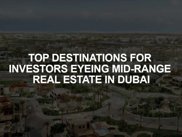 Mid Range Real Estate in Dubai