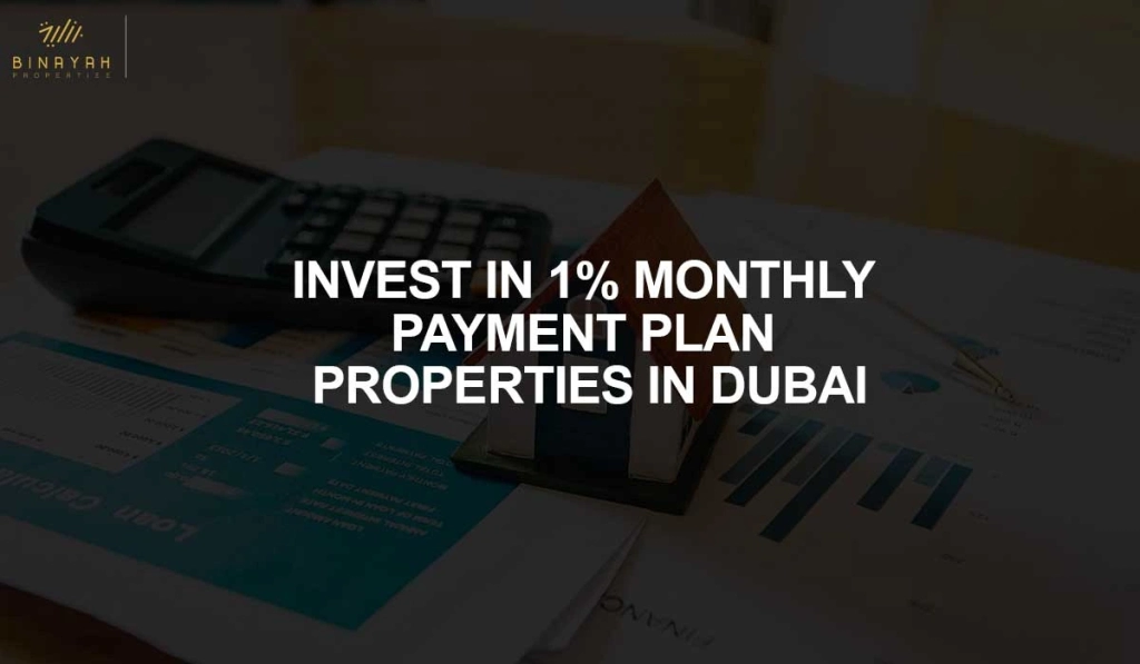 INVEST IN 1% MONTHLY PAYMENT PLAN PROPERTIES IN DUBAI