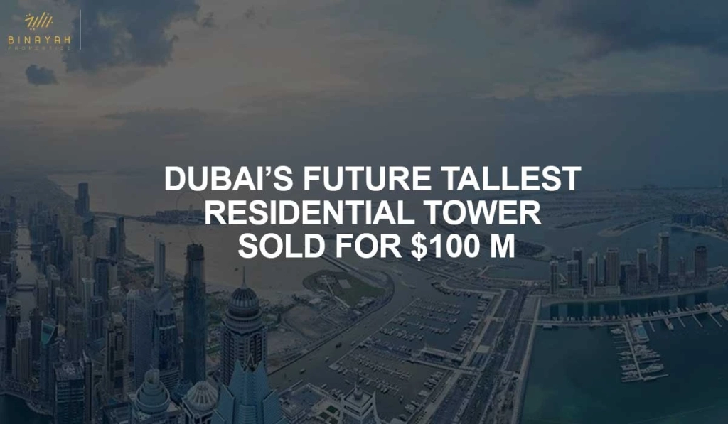 DUBAI’S FUTURE TALLEST RESIDENTIAL TOWER SOLD FOR $100 M