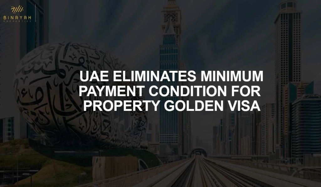 UAE ELIMINATES MINIMUM PAYMENT CONDITION FOR PROPERTY GOLDEN VISA