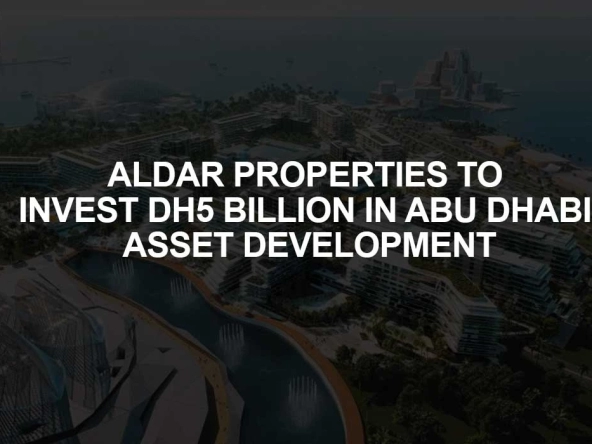 Aldar Properties invest in Abu Dhabi