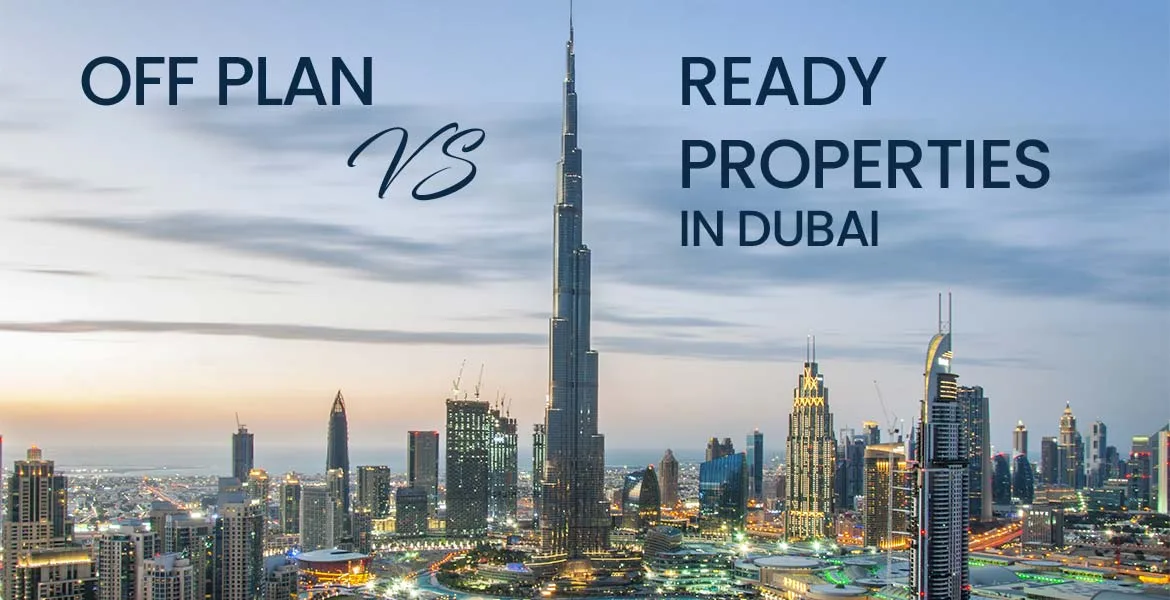 Off Plan vs Property In Dubai Which Is Better